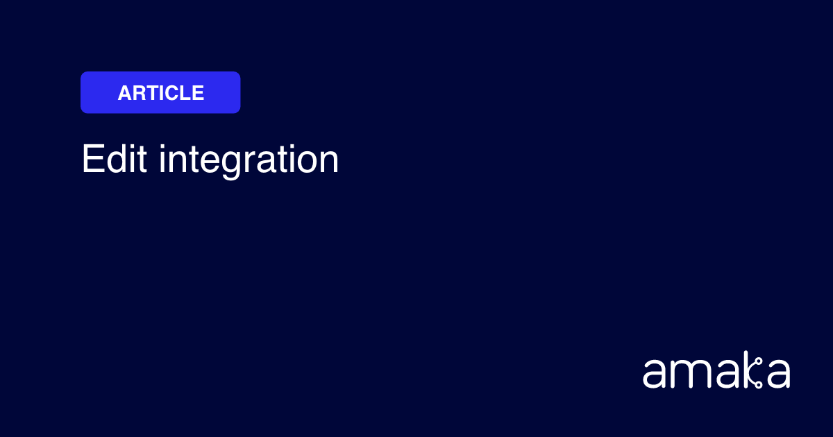 How to Edit Integration | Amaka