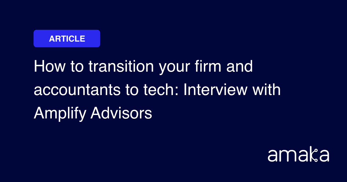 How to Transition Your Firm and Accountants to Tech | Amaka